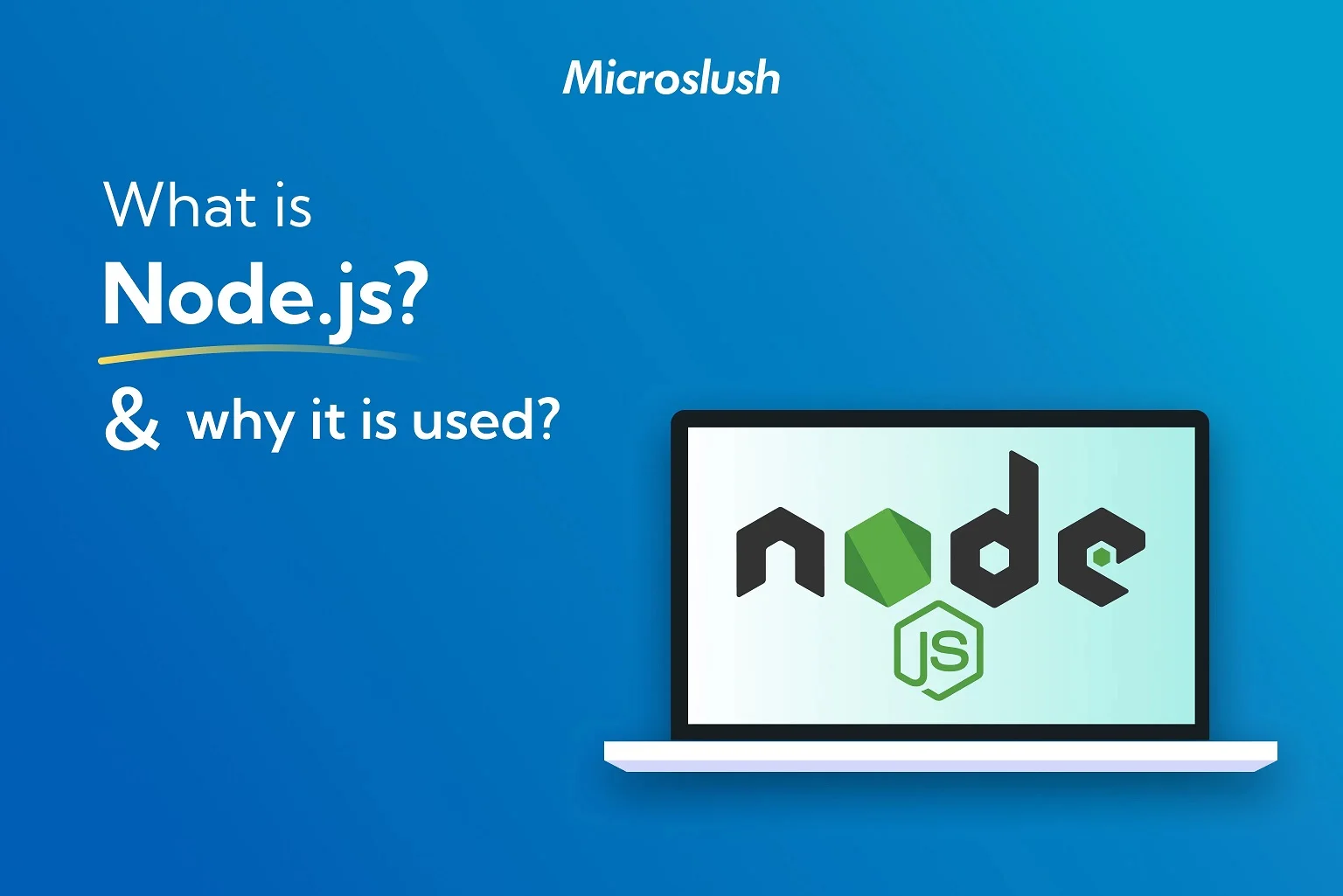 What is Node.js and why it is used?